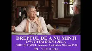 OMUL ŞI TIMPUL I DREPTUL DE A NU MINŢI I INVITATĂ: SCRIITOAREA DOINA JELA (Trailer)