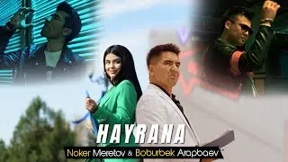 Noker Meretov & Boburbek Arapbaev - Hayrana (Премьера клипа, 2022)