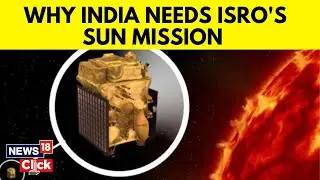 Isro Aditya L1 launch: Why India Needs This Mission | ISRO Solar Mission | English News | N18V