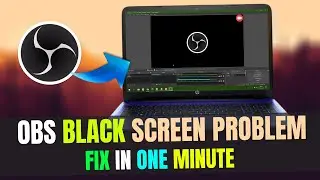 OBS Black Screen in Windows 11 & 10 (How to Fix?) | OBS Black Screen Fix | 2022