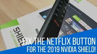 How-To Fix the Netflix Button on the 2019 NVIDIA SHIELD Android TV Remote!