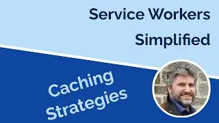 Service Workers Simplified with Caching Strategies