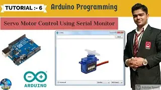 Arduino Tutorial 6: Servo Motor Control Using SerialMonitor | Arduino Programming
