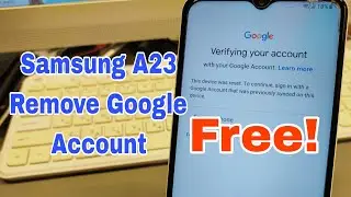 FREE! Samsung Galaxy A23 (SM-A235F), Remove Google Account, Bypass FRP.