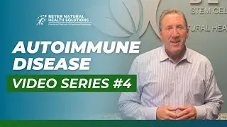 Autoimmune Disease Video Series #4