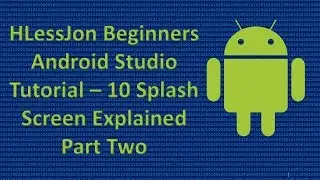 Beginners Android Studio Tutorial – 10 Splash Screen Explained Part Two