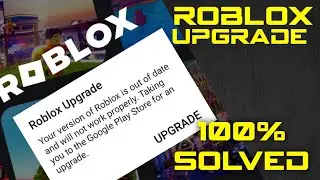 How To Fix Roblox Upgrade Your Version Of Roblox Is Out Of Date And Will Not Work Properly 2024