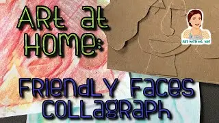 Art at Home: Friendly Faces Collagraph