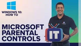 How to set up Microsoft Family Features and Parental Controls in Windows 10 | ITProTV