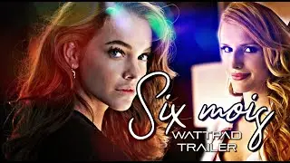 Six Mois - Wattpad Trailer