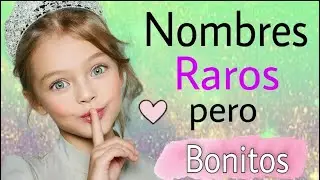 Nombres de Niña Raros Bonitos y Modernos