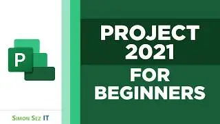 Microsoft Project 2021 Tutorial Course: 2.5 Hours of Beginner Training