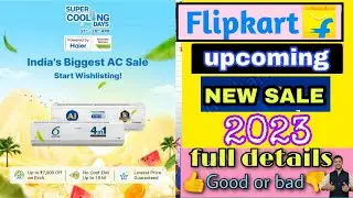 Flipkart upcoming sale 2023 super cooling days offer🥳