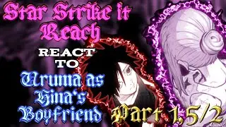 || Star Strike it Reach react to Uruma as Hina's boyfriend || PART 1,5/2 || ENG || GC ||