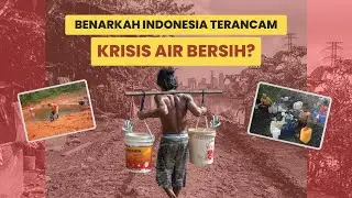 Benarkah Indonesia Terancam Krisis Air Bersih?