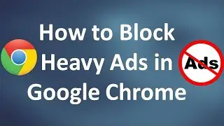 How to Block Heavy Ads in Google Chrome on Windows 10/8.1/7 Hindi/Urdu