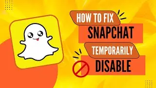 How to Fix Snapchat Temporarily Disabled - 2024