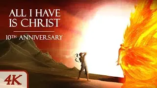 All I Have Is Christ - An Animation: 10th Anniversary