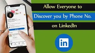 How to Allow Everyone to Discover you by Phone Number on LinkedIn App?