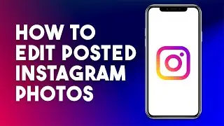 How To Edit Posted instagram Photos (Easy Steps)