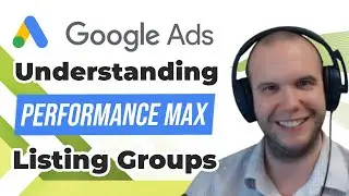 🤔 Understanding Performance Max Listing Groups