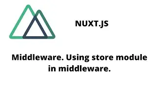 Nuxt.js | Middleware | Using store module in middleware