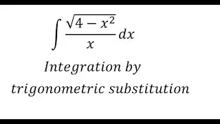 Calculus Help: Integral ∫ √(4-x^2 )/x dx - Integration by trigonometric substitution