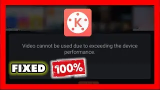 Cannot be transcoded due to exceedingthe device performance  Kinemaster 2022 FIX 100%