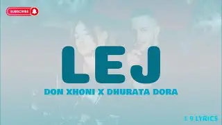 DON XHONI x DHURATA DORA - LEJ ( LYRICS )