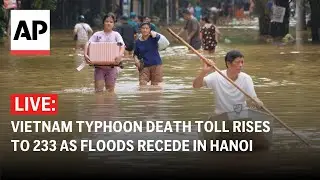 LIVE: Vietnam typhoon death toll rises to 233 as floods recede in Hanoi