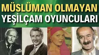 MÜSLÜMAN OLMAYAN YEŞİLÇAM OYUNCULARI KİMLERDİR