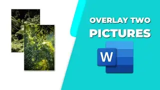 How to overlay two pictures in Microsoft Word