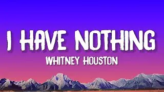 Whitney Houston - I Have Nothing (Lyrics)