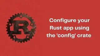 How to configure your Rust app using the "config" crate (YAML file example)