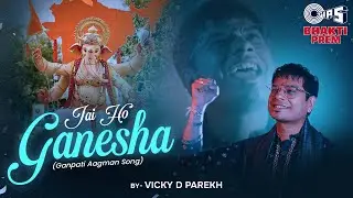 Jai Ho Ganesha (जय हो गणेशा) | Vicky D Parekh | Devyani Kothari | Ganesh Chaurthi 2024 Bhajan
