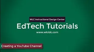 Creating a YouTube Channel - EdTech Tutorials