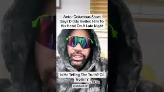 Columbus Short Says Diddy Wanted To Clap His Cheeks.