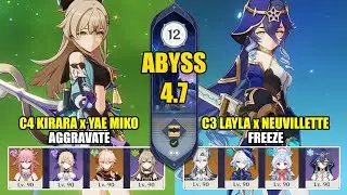 C4 Kirara Yae Miko Aggravate & C3 Layla Neuvillette Freeze | Spiral Abyss 4.7 | Genshin Impact 【原神】