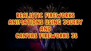 Realistic Fireworks Animations Using jQuery And Canvas Fireworks JS | Simple jQuery Plugin | NoorHUB