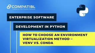 How to choose an environment virtualization method – Venv vs. Conda | CompatibL