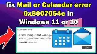 How to fix fix email or calendar error 0x8007054e in Windows 10 or 11