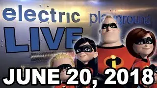 Electric Playground Live! Disney Deal, Loads of Incredibles! - June 20, 2018