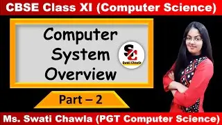 Computer System Overview (Part - 2) | CBSE Class 11 Computer Science