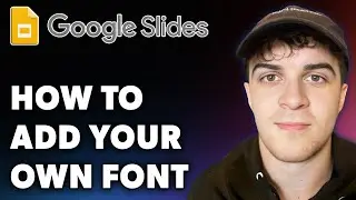 How to Add Your Own Font in Google Slides (Full 2024 Guide)