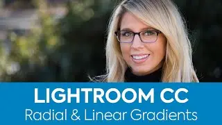 How to use Linear and Radial Gradients in Lightroom CC