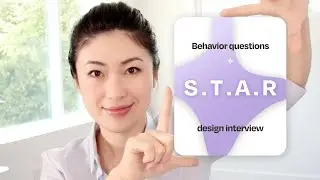 Use S.T.A.R. framework for behavior questions in UX/UI product design interviews