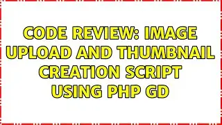 Code Review: Image upload and thumbnail creation script using PHP GD