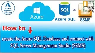 🔴 How to create the Azure SQL Database and connect with  SQL Server Management Studio (SSMS)