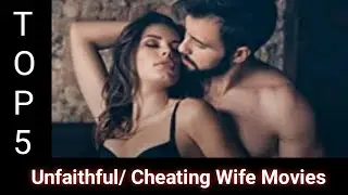 Top 5 unfaithful / cheating wife movies