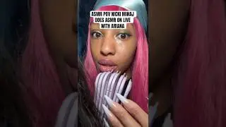 ASMR POV NICKI MINAJ DOES ASMR ON LIVE WITH ARIANA 